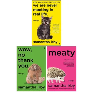 Samantha Irby Collection 3 Books Set (We Are Never Meeting in Real Life, Wow No Thank You, Meaty: Essays)